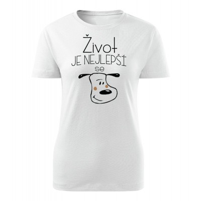 Život je nejlepší se psem - dámské tričko